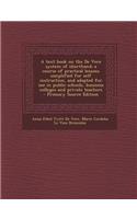 A Text Book on the de Vere System of Shorthand; A Course of Practical Lessons Simplified for Self Instruction, and Adapted for Use in Public Schools, Business Colleges and Private Teachers