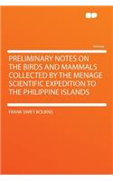 Preliminary Notes on the Birds and Mammals Collected by the Menage Scientific Expedition to the Philippine Islands