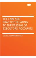 The Law and Practice Relating to the Passing of Executors' Accounts