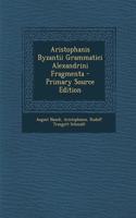 Aristophanis Byzantii Grammatici Alexandrini Fragmenta - Primary Source Edition
