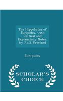 Hippolytus of Euripides, with Critical and Explanatory Notes, by F.A.S. Freeland - Scholar's Choice Edition: (English)