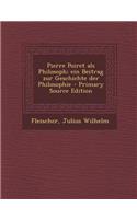 Pierre Poiret ALS Philosoph; Ein Beitrag Zur Geschichte Der Philosophie