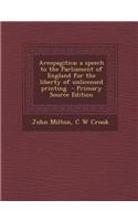 Areopagitica; A Speech to the Parliament of England for the Liberty of Unlicensed Printing