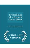 Proceedings of a General Court Matial - Scholar's Choice Edition