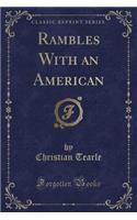 Rambles with an American (Classic Reprint)