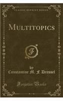 Multitopics (Classic Reprint)