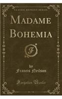 Madame Bohemia (Classic Reprint)