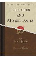 Lectures and Miscellanies (Classic Reprint)