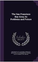The San Francisco Bay Area; its Problems and Future