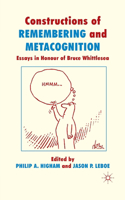 Constructions of Remembering and Metacognition: Essays in Honour of Bruce Whittlesea