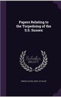 Papers Relating to the Torpedoing of the S.S. Sussex