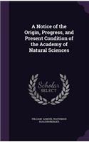 A Notice of the Origin, Progress, and Present Condition of the Academy of Natural Sciences