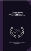 A Treatise On Venereal Diseases,