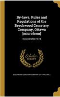 By-Laws, Rules and Regulations of the Beechwood Cemetery Company, Ottawa [Microform]