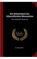 Die Wehrfreiheit Der Altpreußischen Mennoniten