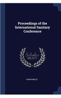 Proceedings of the International Sanitary Conference