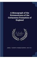 A Monograph of the Entomostraca of the Cretaceous Formation of England