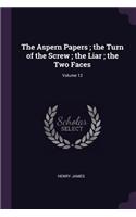 Aspern Papers; the Turn of the Screw; the Liar; the Two Faces; Volume 12