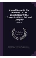 Annual Report of the Directors to the Stockholders of the Connecticut River Railroad Company; Volume 40