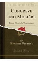 Congreve Und MoliÃ¨re: Literar-Historische Untersuchung (Classic Reprint)