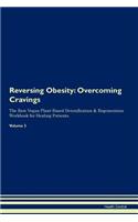 Reversing Obesity: Overcoming Cravings the Raw Vegan Plant-Based Detoxification & Regeneration Workbook for Healing Patients.Volume 3