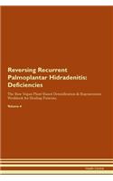 Reversing Recurrent Palmoplantar Hidradenitis: Deficiencies The Raw Vegan Plant-Based Detoxification & Regeneration Workbook for Healing Patients. Volume 4