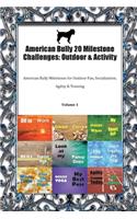 American Bully 20 Milestone Challenges: Outdoor & Activity American Bully Milestones for Outdoor Fun, Socialization, Agility & Training Volume 1