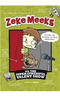 Zeke Meeks Vs the Super Stressful Talent Show