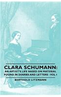 Clara Schumann: An Artist's Life Based on Material Found in Diaries and Letters - Vol I