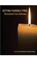 Setting Yourself Free, Deliverance From Darkness