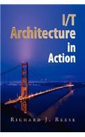I/T Architecture in Action