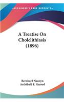 A Treatise On Cholelithiasis (1896)