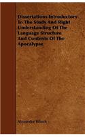 Dissertations Introductory To The Study And Right Understanding Of The Language Structure And Contents Of The Apocalypse: (English)