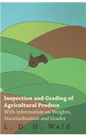 Inspection and Grading of Agricultural Produce - With Information on Weights, Standardisation and Grades