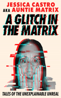 Glitch in the Matrix: Tales of the Unexplainable Unreal