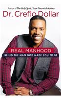 Real Manhood: Being the Man God Made You to Be