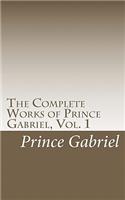 The Complete Works of Prince Gabriel, Vol. 1