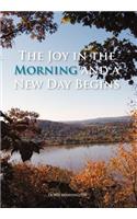 Joy in the Morning and a New Day Begins