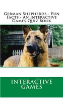 German Shepherds - Fun Facts - An Interactive Games Quiz Book