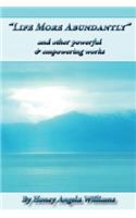 Life More Abundantly and Other Powerful & Empowering Works