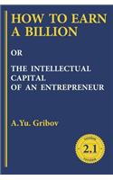How to Earn a Billion or the Intellectual Capital of an Entrepreneur