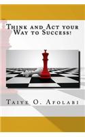 Think and ACT Your Way to Success!