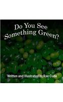 Do You See Something Green?