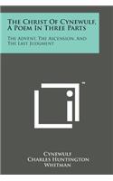 The Christ of Cynewulf, a Poem in Three Parts