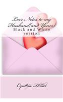 Love Notes to my Husband (and Yours): Black and White version