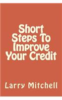 Short Steps To Improve Your Credit