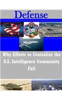 Why Efforts to Centralize the U.S. Intelligence Community Fail