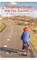 Invariable Snow for the Eskimo ...