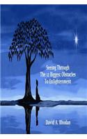 Seeing Through The 12 Biggest Obstacles To Enlightenment