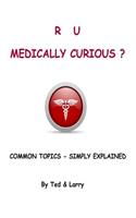 R U Medically Curious ?